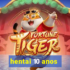 hentai 10 anos